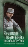 Woki Zoltán - Az utolsó magyar király Vas vármegyében
