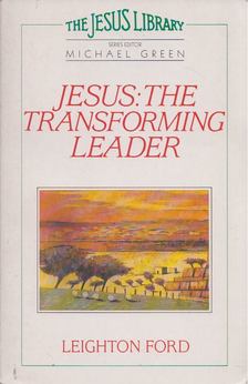 Leighton Ford - Jesus: the Transforming Leader [antikvár]
