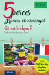 Romain Allais; Xavier Creff - PONS 5 perces francia olvasmányok - Ou est le thym?