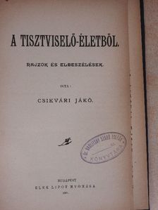 Csikvári Jákó - A tisztviselő-életből [antikvár]