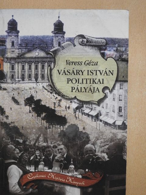 Veress Géza - Vásáry István politikai pályája [antikvár]