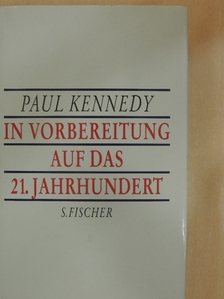 Paul Kennedy - In Vorbereitung auf das 21. Jahrhundert [antikvár]
