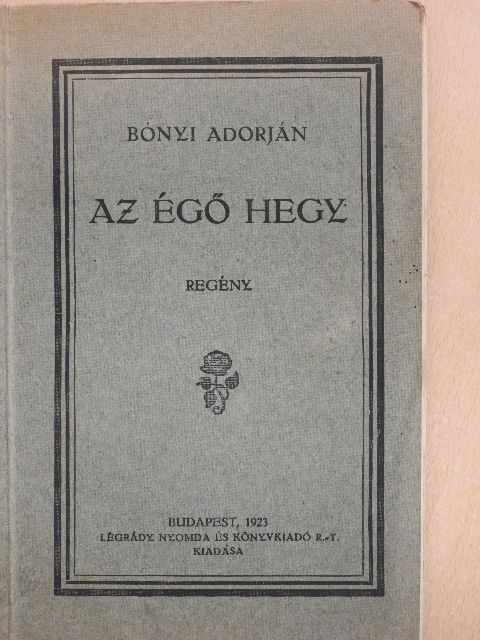 Bónyi Adorján - Az égő hegy [antikvár]