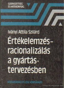Iványi Attila Szilárd - Értékelemzés-racionalizálás a gyártás tervezésben [antikvár]