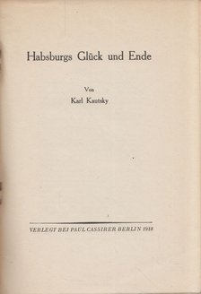 Karl Kautsky - Habsburgs Glück und Ende [antikvár]