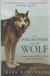 Rowlands, Mark - The Philosopher and the Wolf [antikvár]