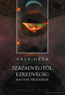 Vasy Géza - Századvégtől ezredvégig - Magyar prózaírók [antikvár]