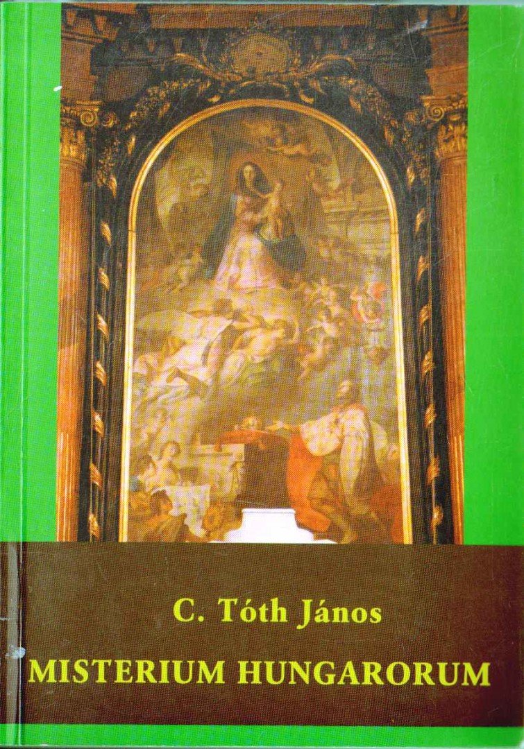 C. Tóth János - Misterium Hungarorum [antikvár]