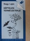 Nagy Lajos - Képtelen természetrajz [antikvár]
