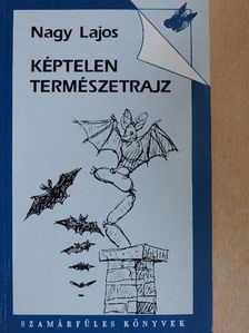 Nagy Lajos - Képtelen természetrajz [antikvár]