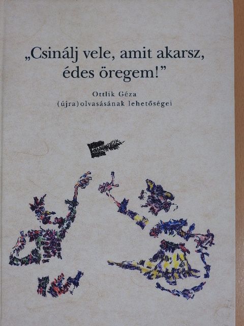 Bovier Hajnalka - "Csinálj vele, amit akarsz, édes öregem!" [antikvár]