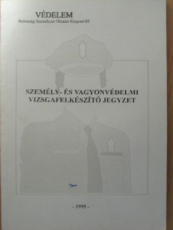 Cserhalmi Ferencné - Személy- és vagyonvédelmi vizsgafelkészítő jegyzet [antikvár]