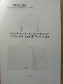 Cserhalmi Ferencné - Személy- és vagyonvédelmi vizsgafelkészítő jegyzet [antikvár]