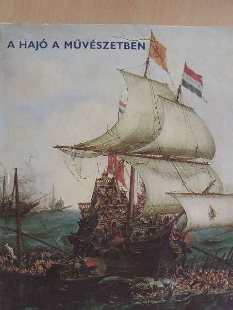 Marjai Imre - A hajó a művészetben [antikvár]