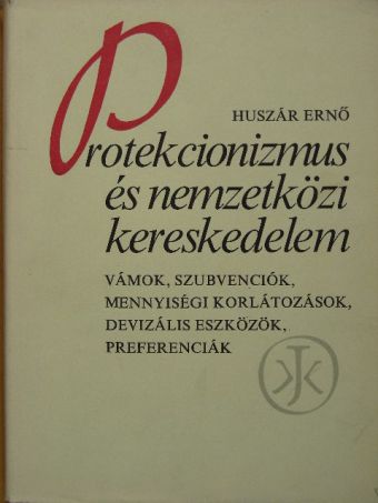 Huszár Ernő - Protekcionizmus és nemzetközi kereskedelem [antikvár]