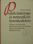 Huszár Ernő - Protekcionizmus és nemzetközi kereskedelem [antikvár]