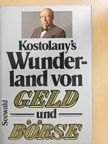 André Kostolany - Kostolany's Wunderland von Geld und Börse [antikvár]