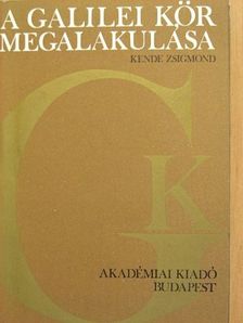 Kende Zsigmond - A Galilei Kör megalakulása [antikvár]