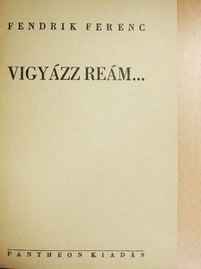 Fendrik Ferenc - Vigyázz reám... [antikvár]