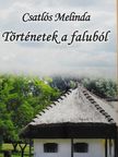 Csatlós Melinda - Történetek a faluból [antikvár]