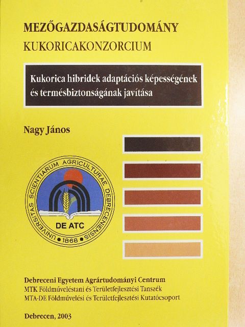 Nagy János - Kukorica hibridek adaptációs képességnek és termésbiztonságának javítása [antikvár]