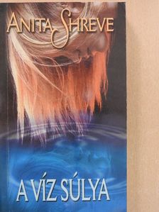 Anita Shreve - A víz súlya [antikvár]