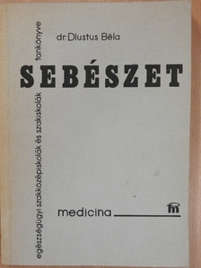 Dr. Dlustus Béla - Sebészet [antikvár]