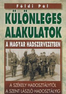FÖLDI PÁL - Különleges alakulatok a magyar hadszervezetben [antikvár]
