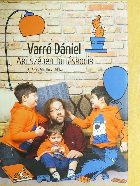 Varró Dániel - Aki szépen butáskodik [antikvár]