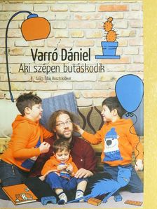 Varró Dániel - Aki szépen butáskodik [antikvár]