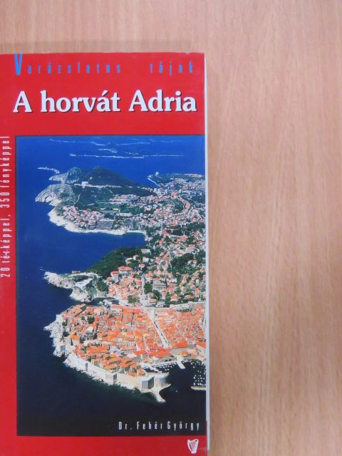 Dr. Fehér György - A horvát Adria [antikvár]