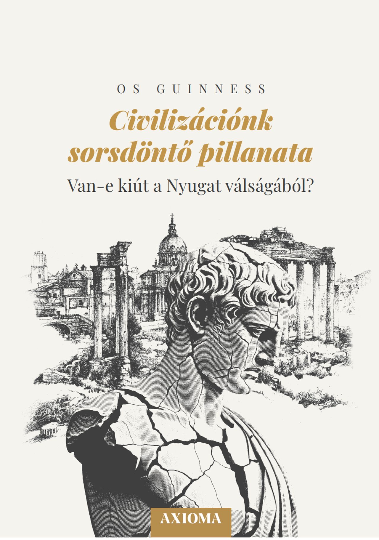 Os Guinness - Civilizációnk sorsdöntő pillanata
