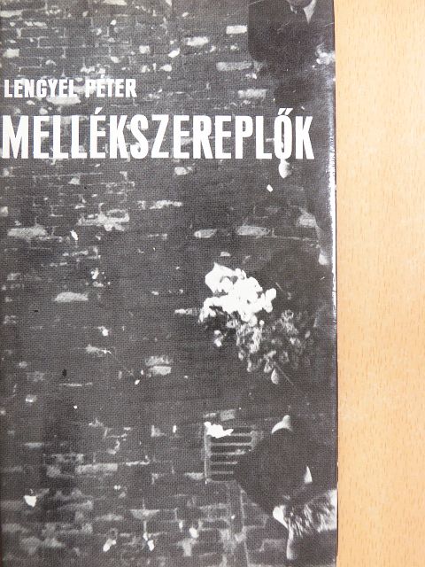Lengyel Péter - Mellékszereplők [antikvár]