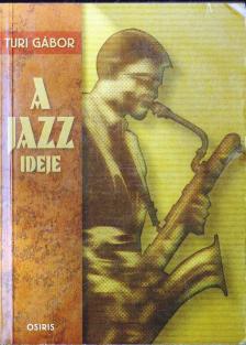Turi Gábor - A jazz ideje [antikvár]