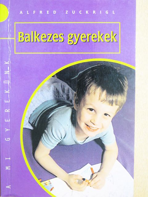 Alfred Zuckrigl - Balkezes gyerekek [antikvár]