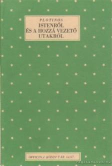 Plotinos - Istenről és a hozzá vezető utakról [antikvár]