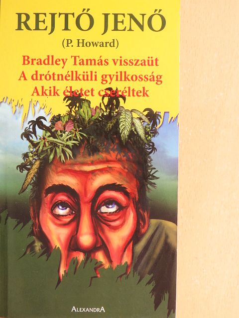 P. Howard - Bradley Tamás visszaüt/A drótnélküli gyilkosság/Akik életet cseréltek [antikvár]