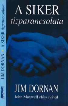 Dornan, Jim - A siker tízparancsolata [antikvár]