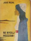 José Rizal - Ne nyúlj hozzám! [antikvár]