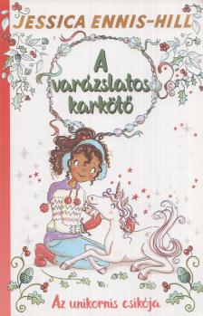 Jessica Ennis-Hill, Elen Caldecott - A varázslatos karkötő 4. - Az unikornis csikója [antikvár]