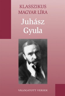 JUHÁSZ GYULA - Juhász Gyula versei [eKönyv: epub, mobi]