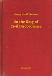 Henry David Thoreau - On the Duty of Civil Disobedience [eKönyv: epub, mobi]