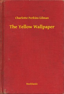Perkins Gilman, Charlotte - The Yellow Wallpaper [eKönyv: epub, mobi]