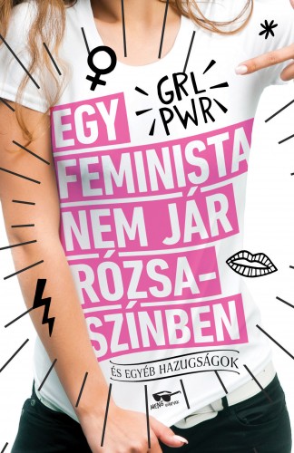 Scarlett Curtis - Egy feminista nem jár rózsaszínben - és egyéb hazugságok [eKönyv: epub, mobi]