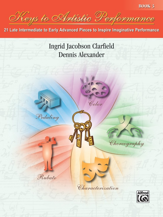 CLARFIELD; ALEXANDER - KEYS TO ARTISTIC PERFORMANCE BOOK 3 - 21 LATE INTERMEDIATE TO EARLY ADVANCED PIECES