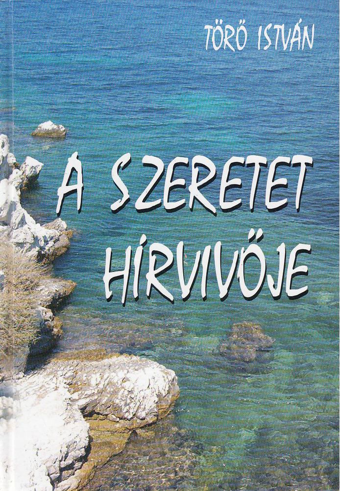 Törő István - A szeretet hírvivője [antikvár]
