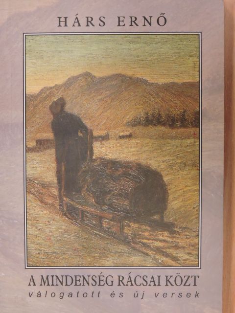 Hárs Ernő - A mindenség rácsai közt [antikvár]