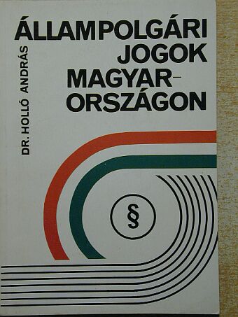 Dr. Holló András - Állampolgári jogok Magyarországon [antikvár]