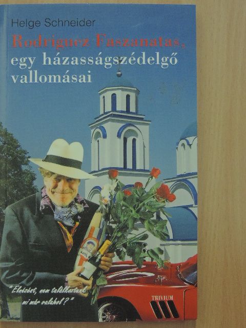 Helge Schneider - Rodriguez Faszanatas, egy házasságszédelgő vallomásai [antikvár]