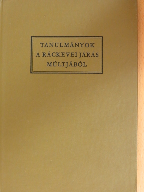 Baloghné Havas Katalin - Tanulmányok a ráckevei járás múltjából [antikvár]